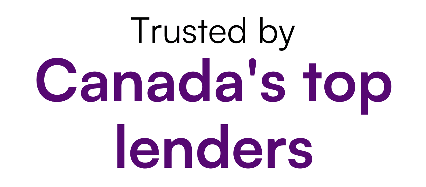 Trusted by Canada's top lenders