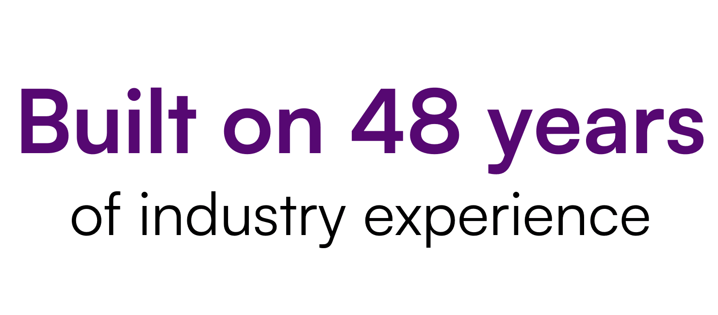 Built on 48 years of industry experience